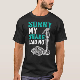 Sorry My Snake Said No Venom Serpent Reptile Pytho T-Shirt
