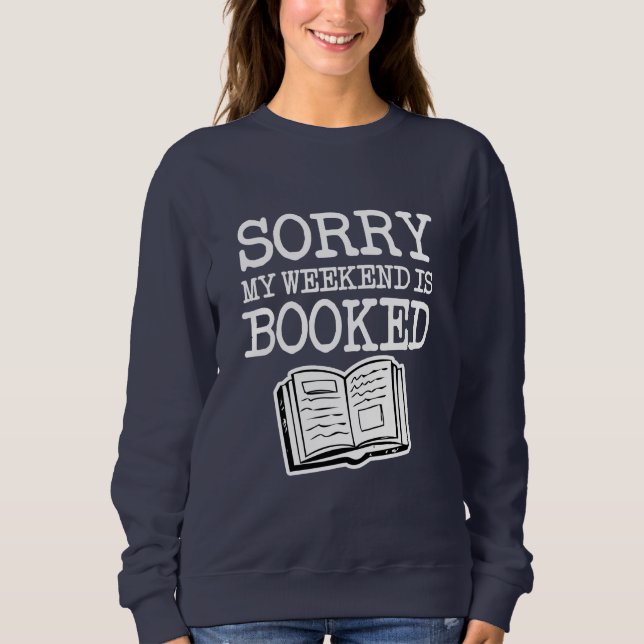 Sorry my weekend is booked funny women's sweater (Front)