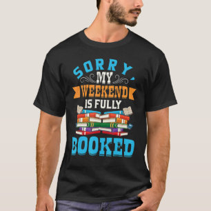 Sorry My Weekend Is Fully Booked Summer Reading Bo T-Shirt