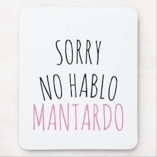 Sorry NO Hablo Mantardo Funny Mouse Pad