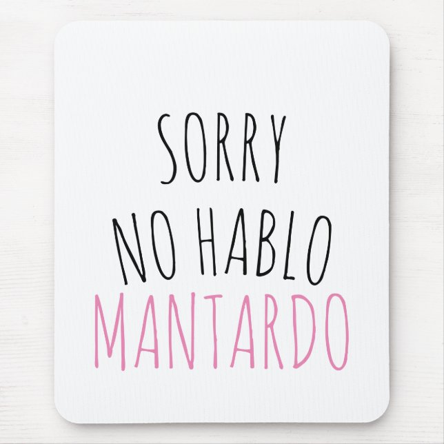 Sorry NO Hablo Mantardo Funny  Mouse Pad (Front)