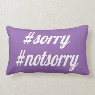 Sorry, Not Sorry Custom Colour Pillow