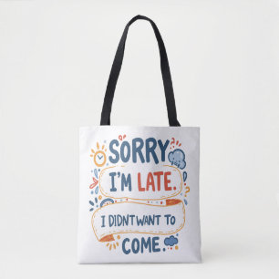 "Sorry Not Sorry (For Being Late)" - Your Go-To Do Tote Bag