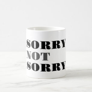 Sorry Not Sorry Mug