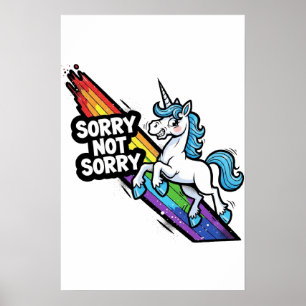 Sorry not Sorry Unicorn Poster