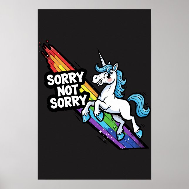 Sorry not Sorry Unicorn Poster (Front)
