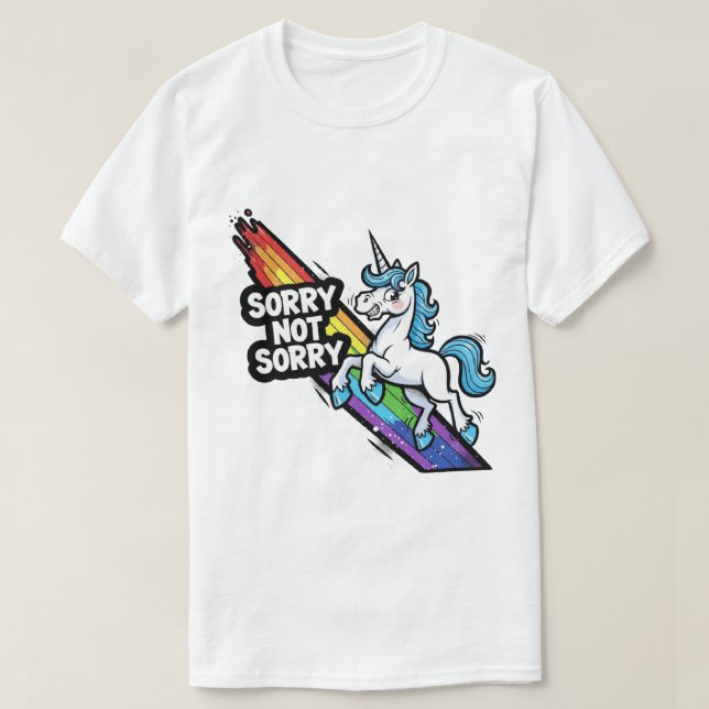Sorry not Sorry Unicorn T-Shirt (Design Front)