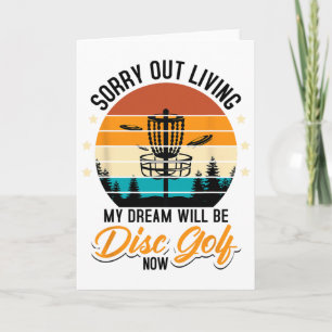 Sorry Out Living My Dream Will Be Disc Golf Card