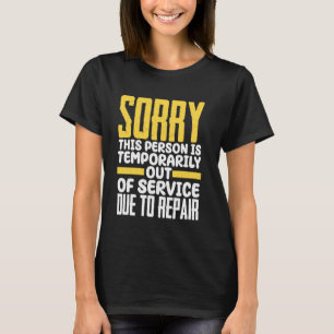 Sorry Person Is Temporarily Out Of Service Due To T-Shirt