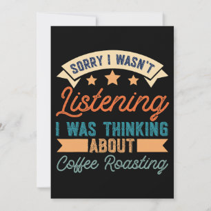Sorry Probably Thinking About Coffee Roasting Funn Invitation