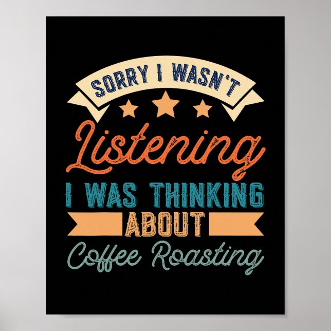 Sorry Probably Thinking About Coffee Roasting Funn Poster (Front)