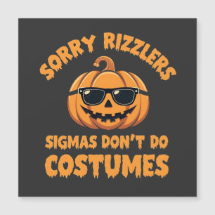 Sorry Rizzlers Sigmas Don't Do Costumes Halloween