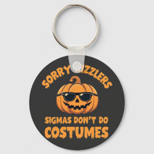 Sorry Rizzlers Sigmas Don't Do Costumes Halloween Key Ring