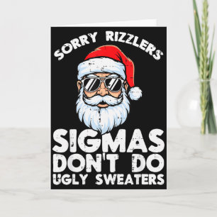 Sorry Rizzlers Sigmas Dont Do Ugly Sweaters Christ Card