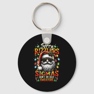 Sorry Rizzlers Sigmas Don't Do Ugly Sweaters Santa Key Ring