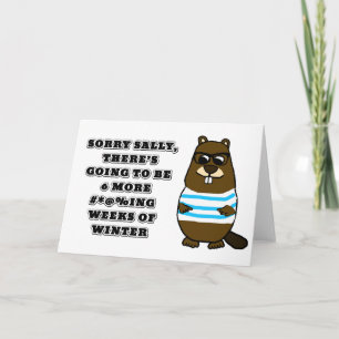 Sorry Sally, 6 more #*@%ing weeks of winter  Card