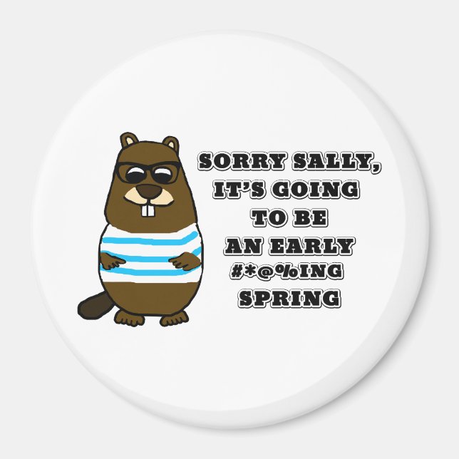 Sorry Sally, early #*@%ing spring Magnet (Front)
