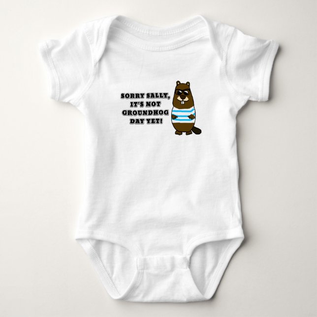Sorry Sally, It's not Groundhog Day Yet! Baby Bodysuit (Front)