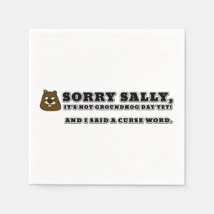 Sorry Sally, not groundhog day, and I cursed Napkin