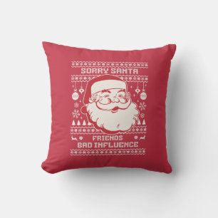 Sorry Santa Friends Bad Influence Ugly Christmas  Cushion