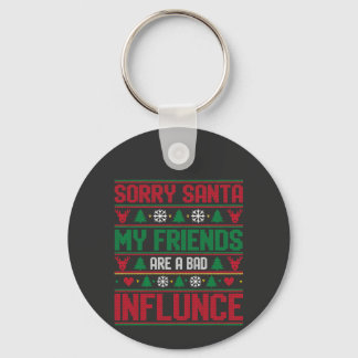 Sorry Santa Friends Bad Influence Ugly Christmas  Key Ring
