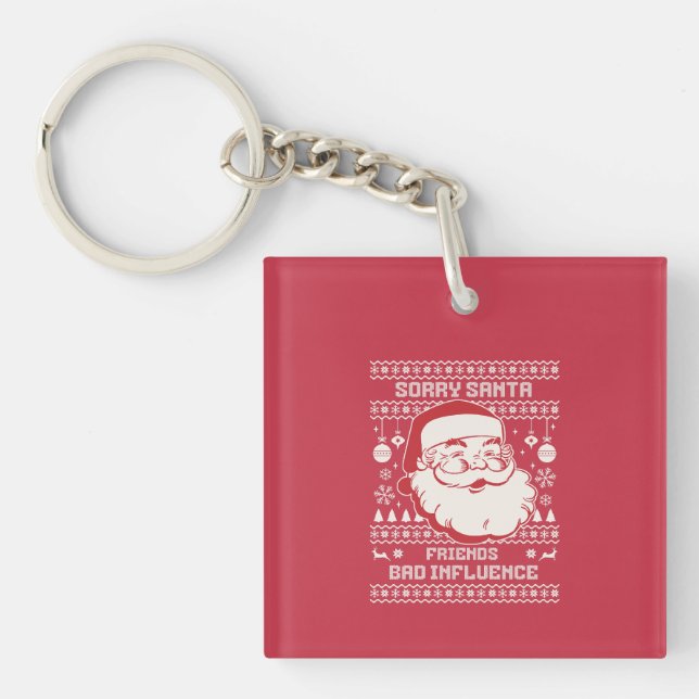 Sorry Santa Friends Bad Influence Ugly Christmas  Key Ring (Front)