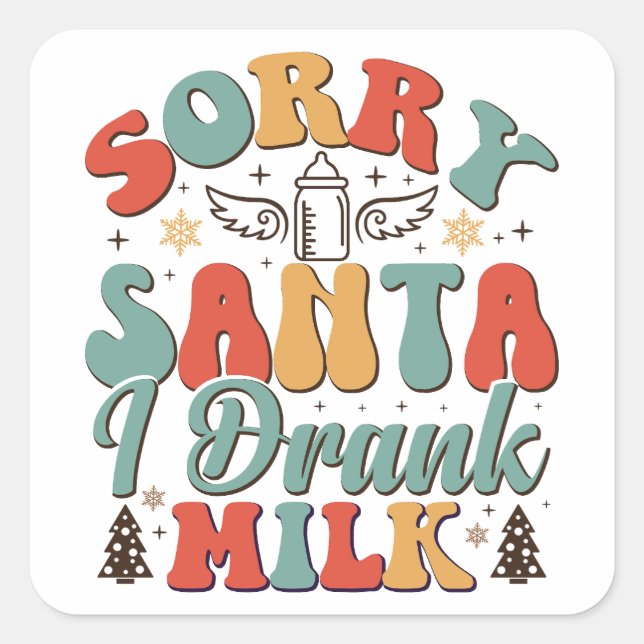 Sorry Santa I Drank Milk - Christmas Groovy Square Sticker (Front)