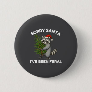 Sorry Santa I’ve Been Feral Funny Festive Raccoon 6 Cm Round Badge