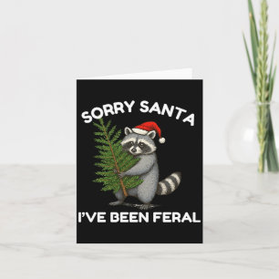 Sorry Santa I’ve Been Feral Funny Festive Racoon Card