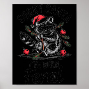 Sorry Santa I’ve Been Feral Funny Raccoon Christma Poster