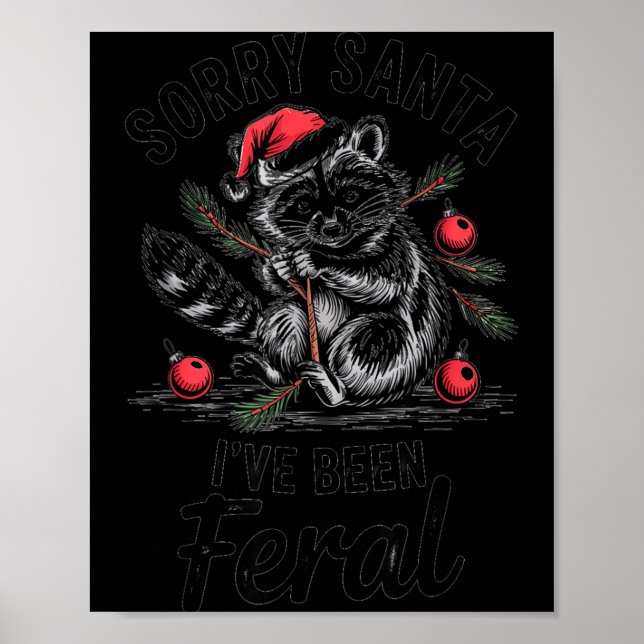 Sorry Santa I’ve Been Feral Funny Raccoon Christma Poster (Front)