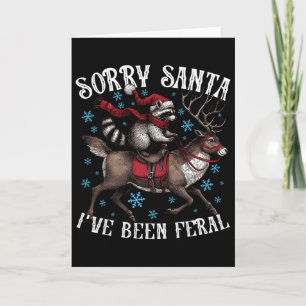 Sorry Santa I’ve Been Feral Racoon Santa Hat Funn Card