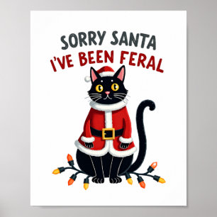 Sorry Santa I've Been Feral Black Cat Christmas Fu Poster