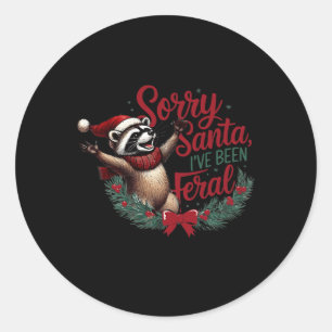 Sorry Santa I've Been Feral Christmas Holiday Racc Classic Round Sticker