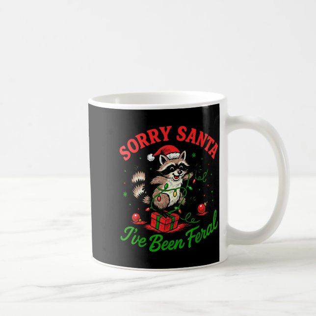 Sorry Santa I've Been Feral Christmas Holiday Racc Coffee Mug (Right)