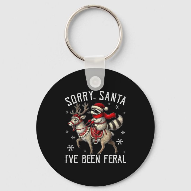 Sorry Santa I've Been Feral Christmas Holiday Racc Key Ring (Front)