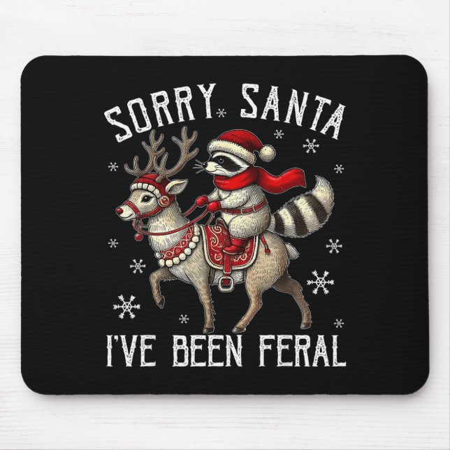 Sorry Santa I've Been Feral Christmas Holiday Racc Mouse Pad (Front)