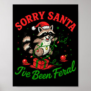 Sorry Santa I've Been Feral Christmas Holiday Racc Poster