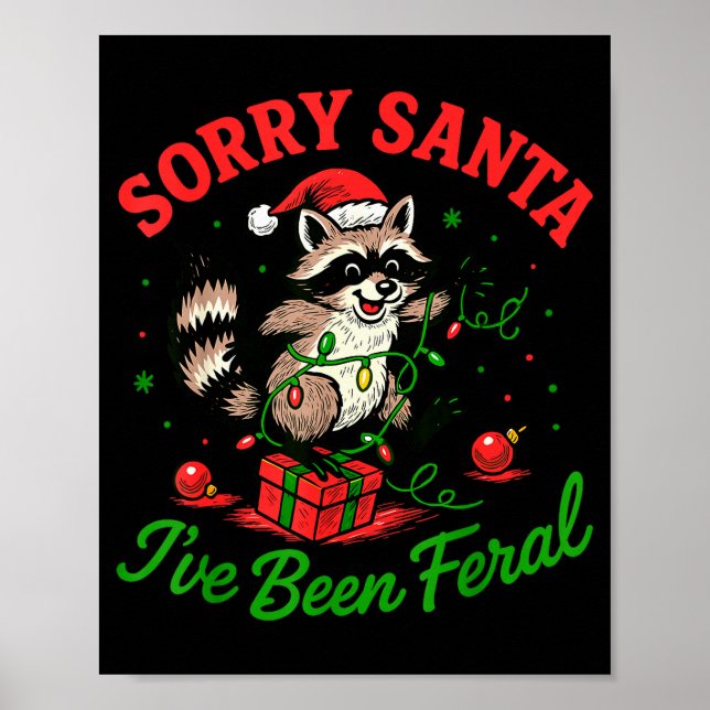 Sorry Santa I've Been Feral Christmas Holiday Racc Poster (Front)
