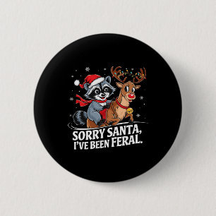 Sorry Santa I've Been Feral Christmas Holiday Recc 6 Cm Round Badge