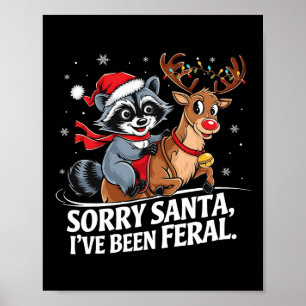 Sorry Santa I've Been Feral Christmas Holiday Recc Poster