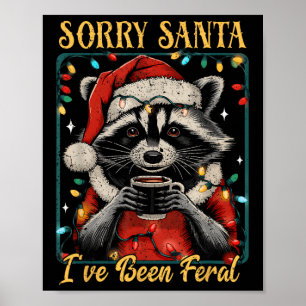 Sorry Santa I've Been Feral Christmas Holiday Recc Poster