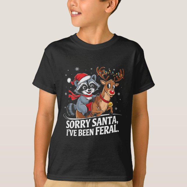 Sorry Santa I've Been Feral Christmas Holiday Recc T-Shirt (Front)