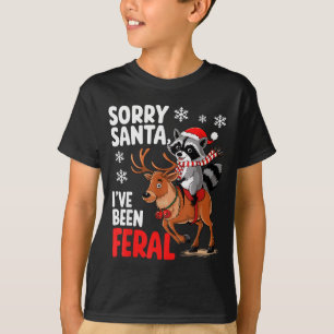 Sorry Santa I've Been Feral Christmas Holiday Recc T-Shirt