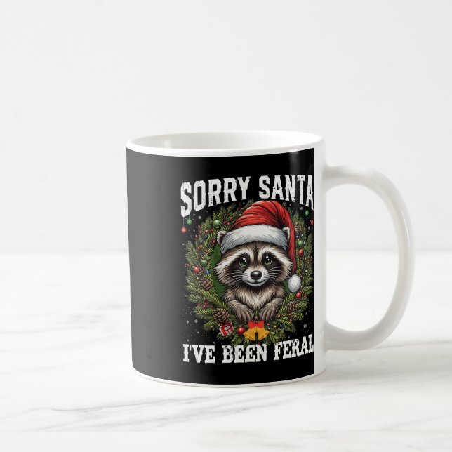 Sorry Santa I've Been Feral Christmas Racoon Funn Coffee Mug (Right)