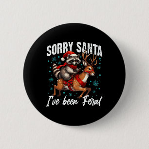 Sorry Santa I've Been Feral Cute Racoon Christmas 6 Cm Round Badge