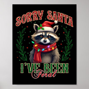 Sorry Santa I've Been Feral Cute Racoon Christmas Poster
