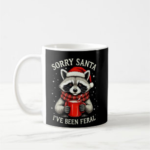 Sorry Santa I've Been Feral Fun Racoon Christmas Coffee Mug