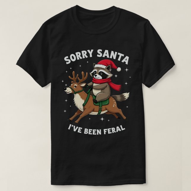 Sorry Santa I've Been Feral Fun Racoon Christmas T-Shirt (Design Front)