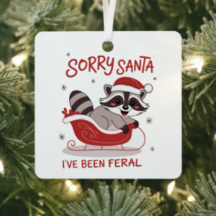 Sorry Santa I've Been Feral Funny Christmas Metal Tree Decoration